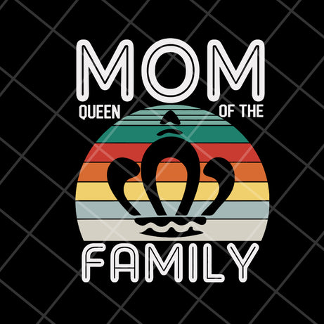 Mom queen of the family svg, Mother's day svg, eps, png, dxf digital file MTD05042132