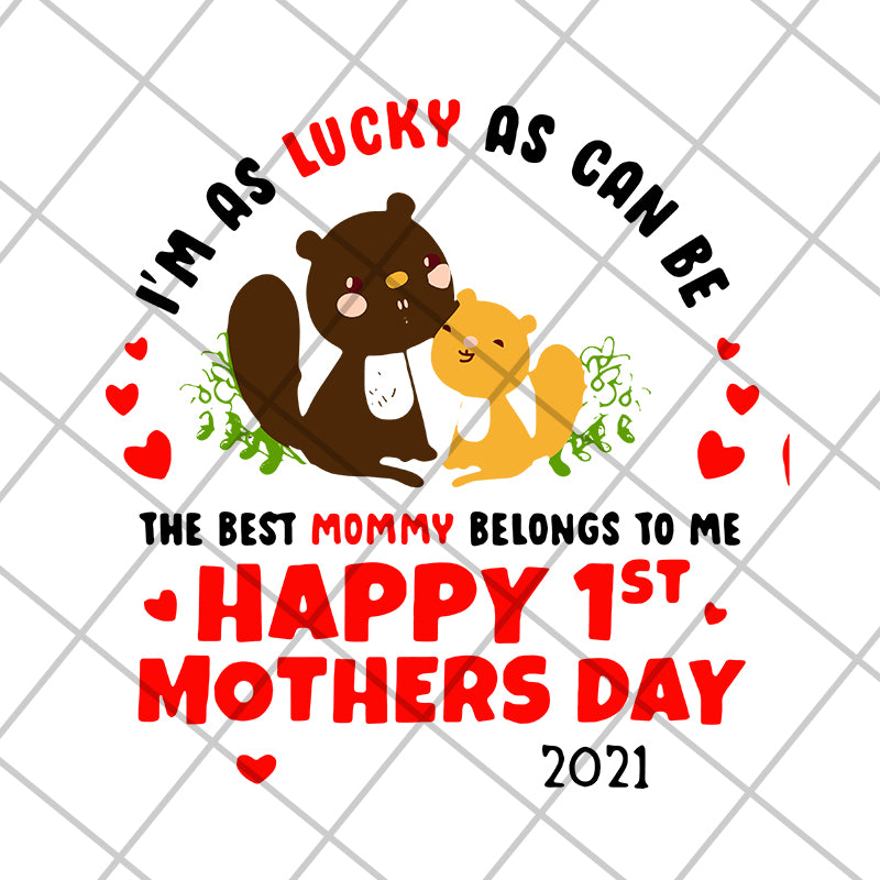 Im as lucky as can be the best mommy svg, Mother's day svg, eps, png, dxf digital file MTD15042101