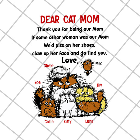 dear cat mom svg, Mother's day svg, eps, png, dxf digital file MTD08042114
