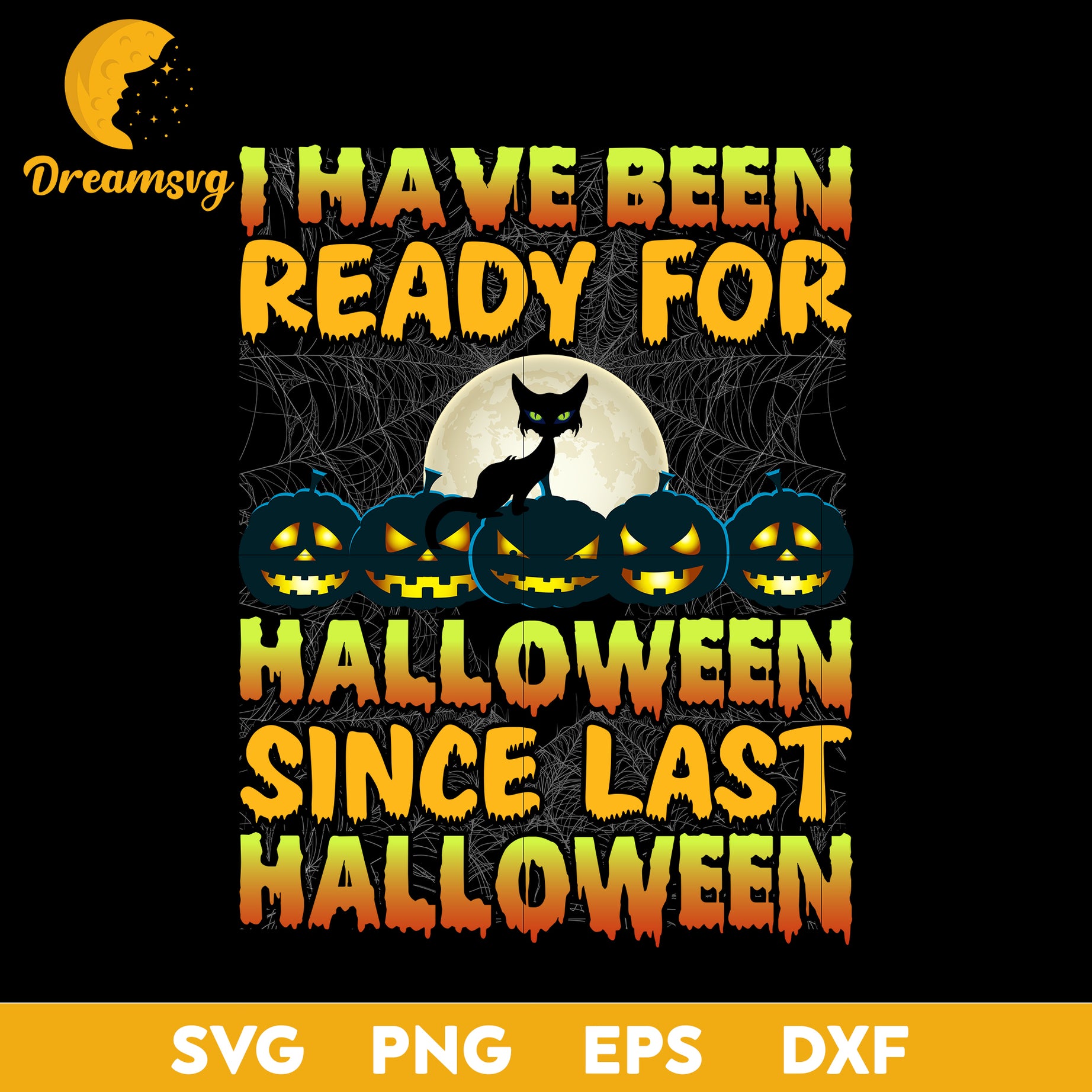 I have been ready for hallween since last halloween svg, Halloween svg, png, dxf, eps digital file.
