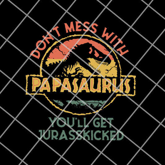 Don'T Mess With Papasaurus svg, png, dxf, eps digital file FTD14052112
