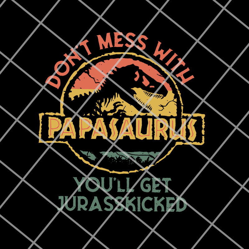Don'T Mess With Papasaurus svg, png, dxf, eps digital file FTD14052112