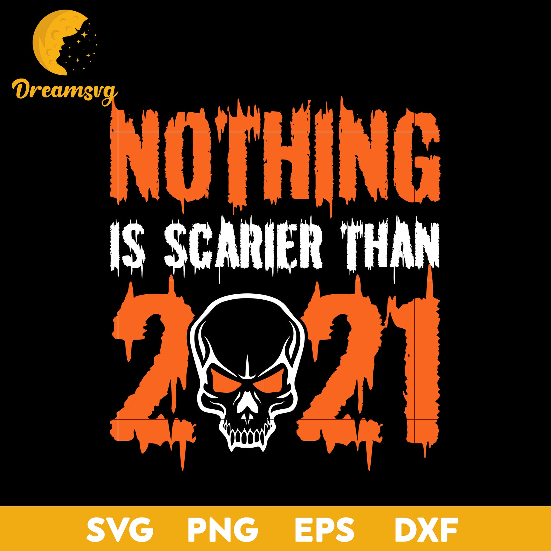 Nothing is scarier than 2021 svg, Halloween svg, png, dxf, eps digital file.