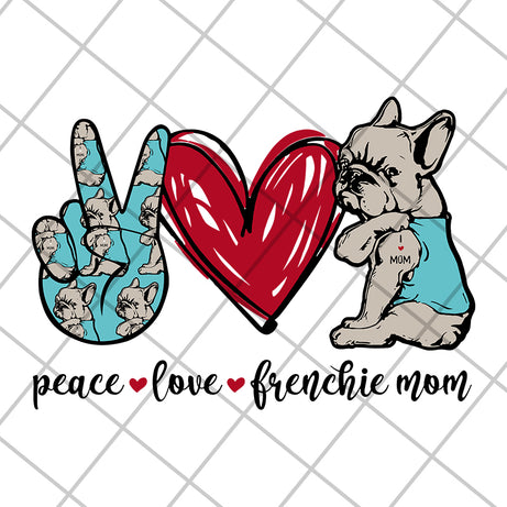 Peace love frenchie mom svg, mother's day svg, eps, png, dxf digital file MTD08042119