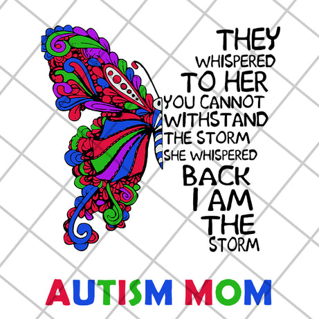 Butterfly they whispered svg, autism mom svg, Mother's day svg, eps, png, dxf digital file MTD15042114
