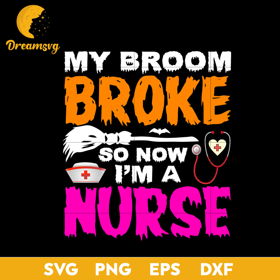 My broom broke so now i'm a nurse svg, Halloween svg, png, dxf, eps digital file.