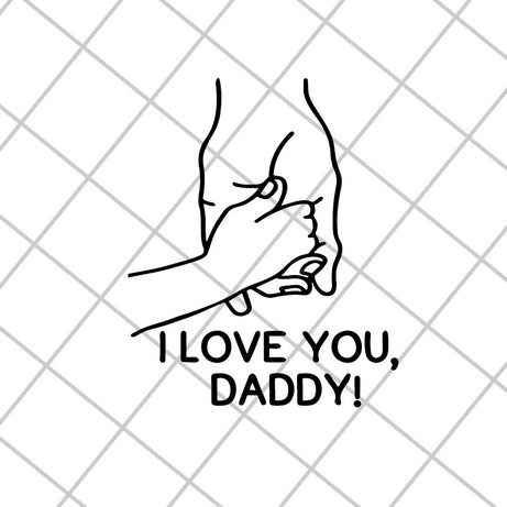I love you daddy svg, Fathers day svg, png, dxf, eps digital file FTD2804201