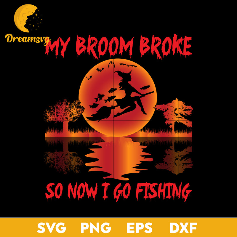 My broom broke so now i go fishing  svg, Halloween svg, png, dxf, eps digital file.
