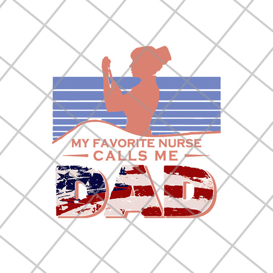 Funny American Flag Girl My Favorite Nurse Calls Me Dad svg, png, dxf, eps digital file FTD02062121