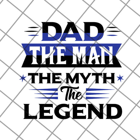 Dad The Man The Myth The Legend svg, png, dxf, eps digital file FTD14052113