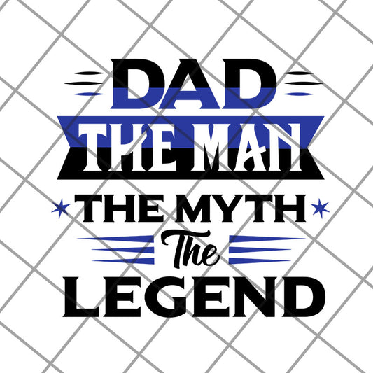 Dad The Man The Myth The Legend svg, png, dxf, eps digital file FTD14052113