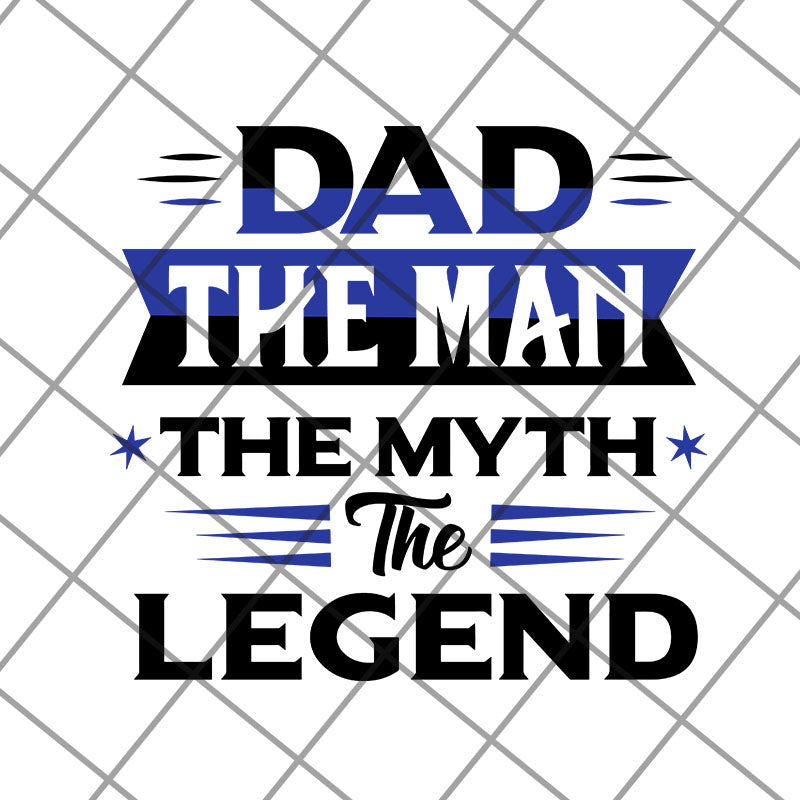 Dad The Man The Myth The Legend svg, png, dxf, eps digital file FTD14052113