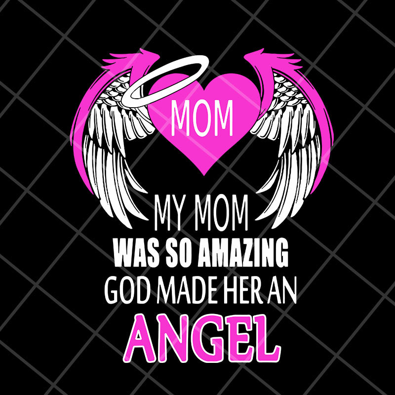 My mom was so amazing svg, Mother's day svg, eps, png, dxf digital file MTD23042104