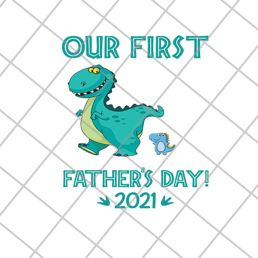 Our First Father‘s Day Daddysaurus svg, png, dxf, eps digital file FTD10062109