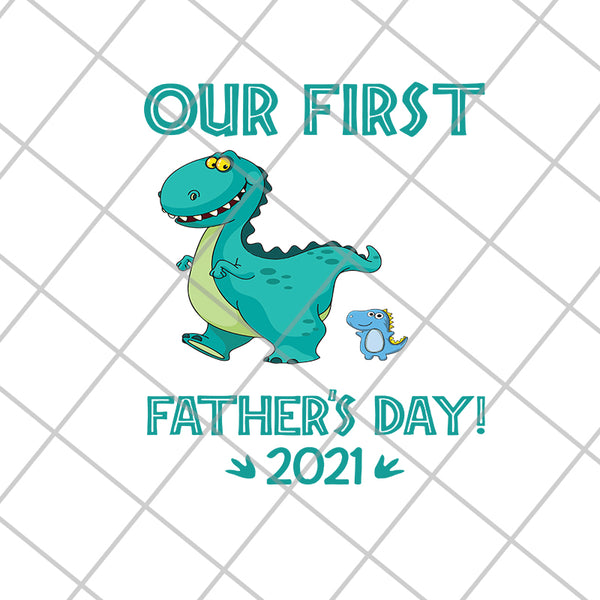 Our First Father‘s Day Daddysaurus svg, png, dxf, eps digital file FTD10062109