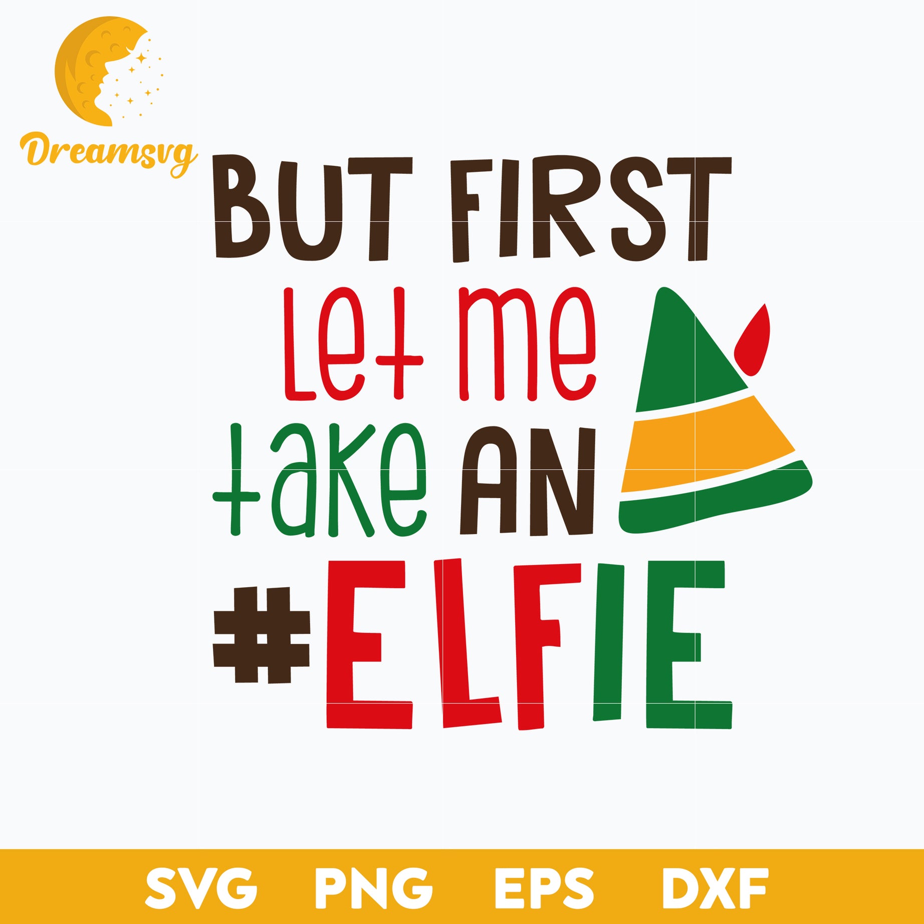 But First Let Me Take AN Elfie SVG, Christmas SVG PNG DXF EPS File.