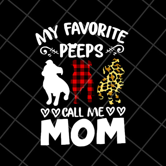 my favorite peeps call mom svg, Mother's day svg, eps, png, dxf digital file MTD05042150