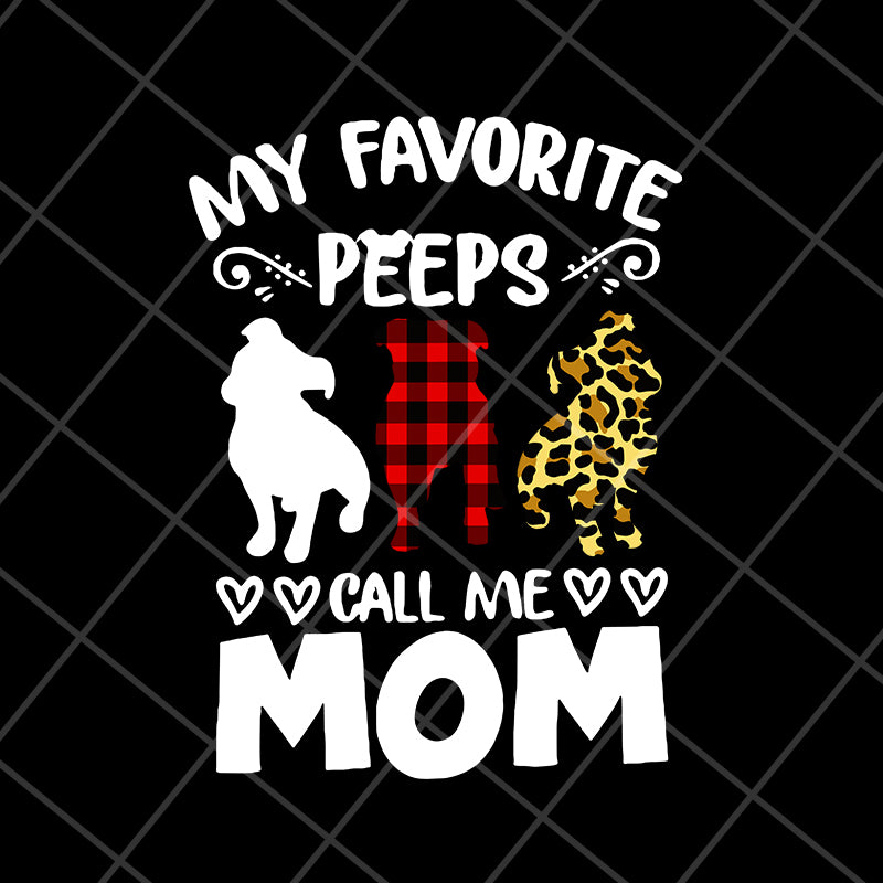 my favorite peeps call mom svg, Mother's day svg, eps, png, dxf digital file MTD05042150