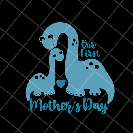 Our first mother's day svg, Mother's day svg, eps, png, dxf digital file MTD27042106