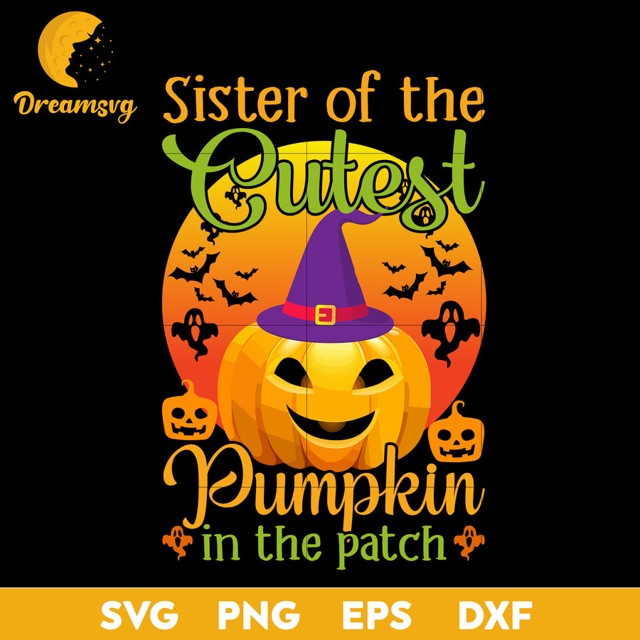 Sister od the cutest pumpkin in the patch svg, Halloween svg, png, dxf, eps digital file.