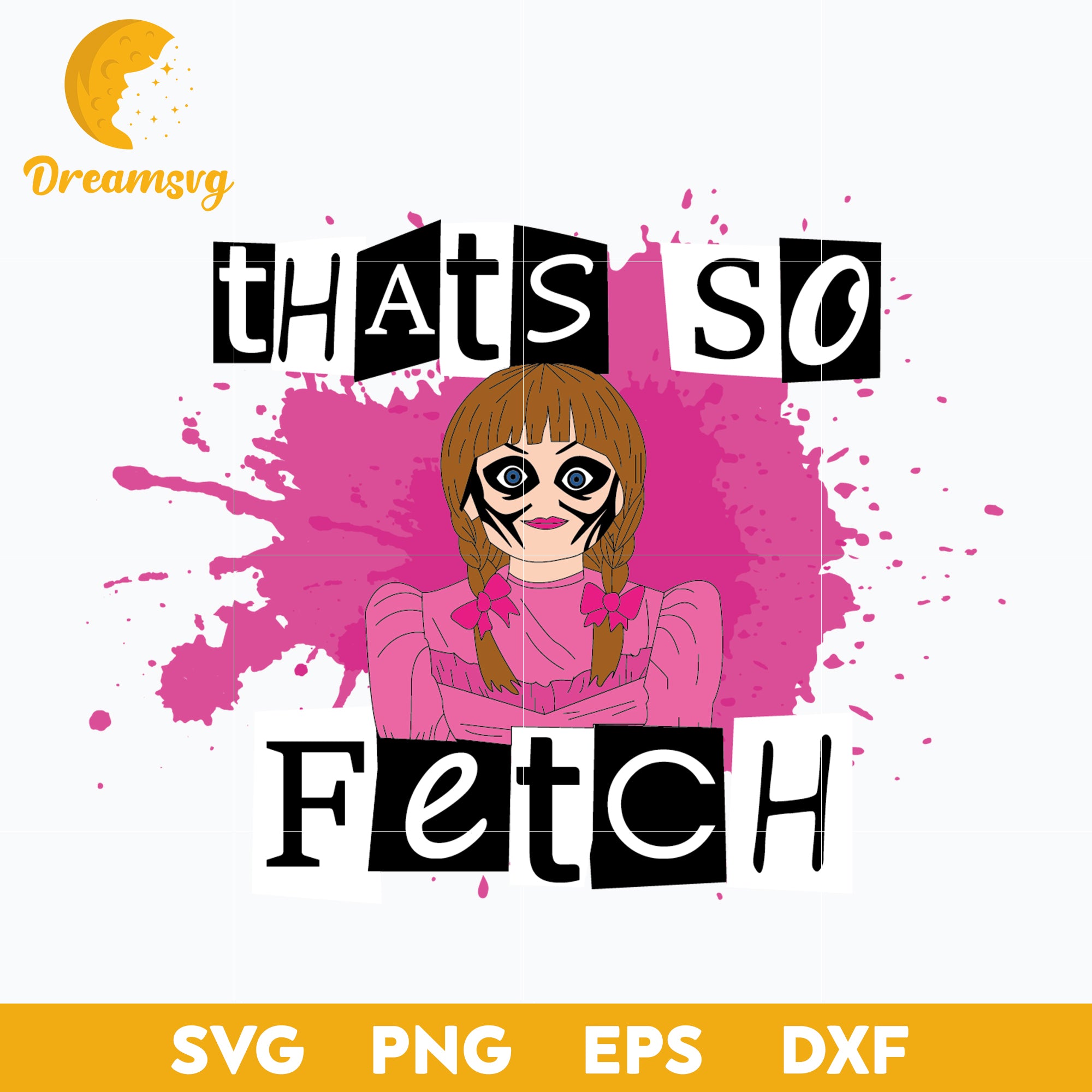 So Fetch Background That’s So Fetch Svg, Mean Girl Annabelle Svg, Halloween Svg, png, dxf ...