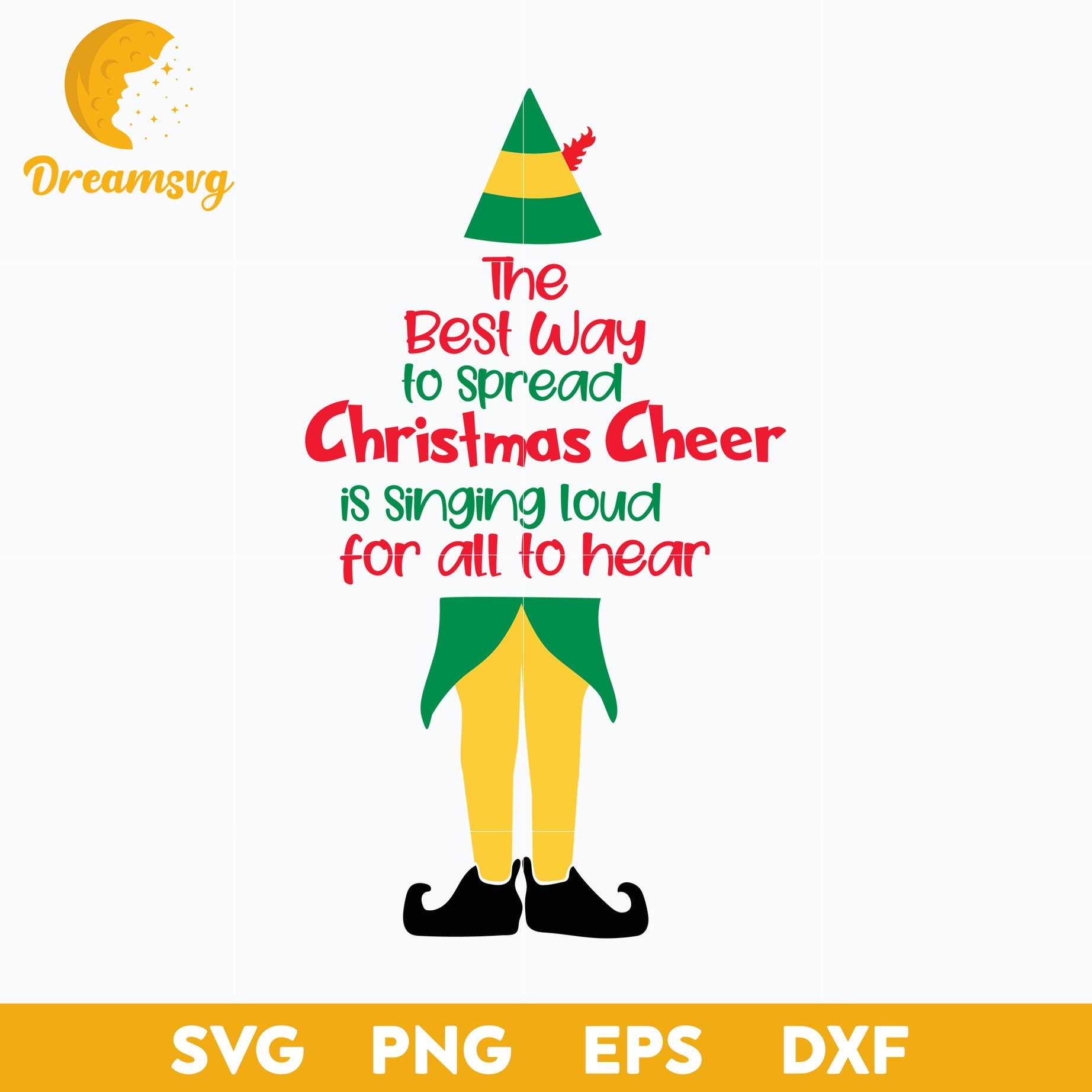 The Best Way To Spread Christmas Cheer Is Singing Loud For All To Hear The Elf  SVG