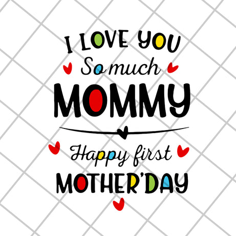 I love you so much momy svg, Mother's day svg, eps, png, dxf digital file MTD02042124