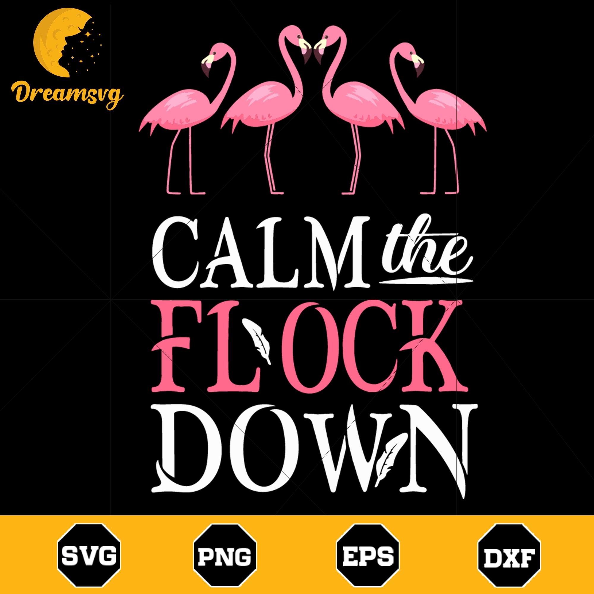 Calm the flock down Svg, funny svg, funny quotes svg, png, dxf, eps digital file, svg file