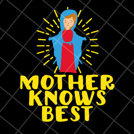 Mother knows best svg, Mother's day svg, eps, png, dxf digital file MTD22042130