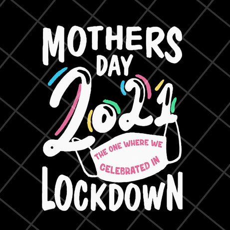 Mother's day 2021 svg, Mother's day svg, eps, png, dxf digital file MTD16042132