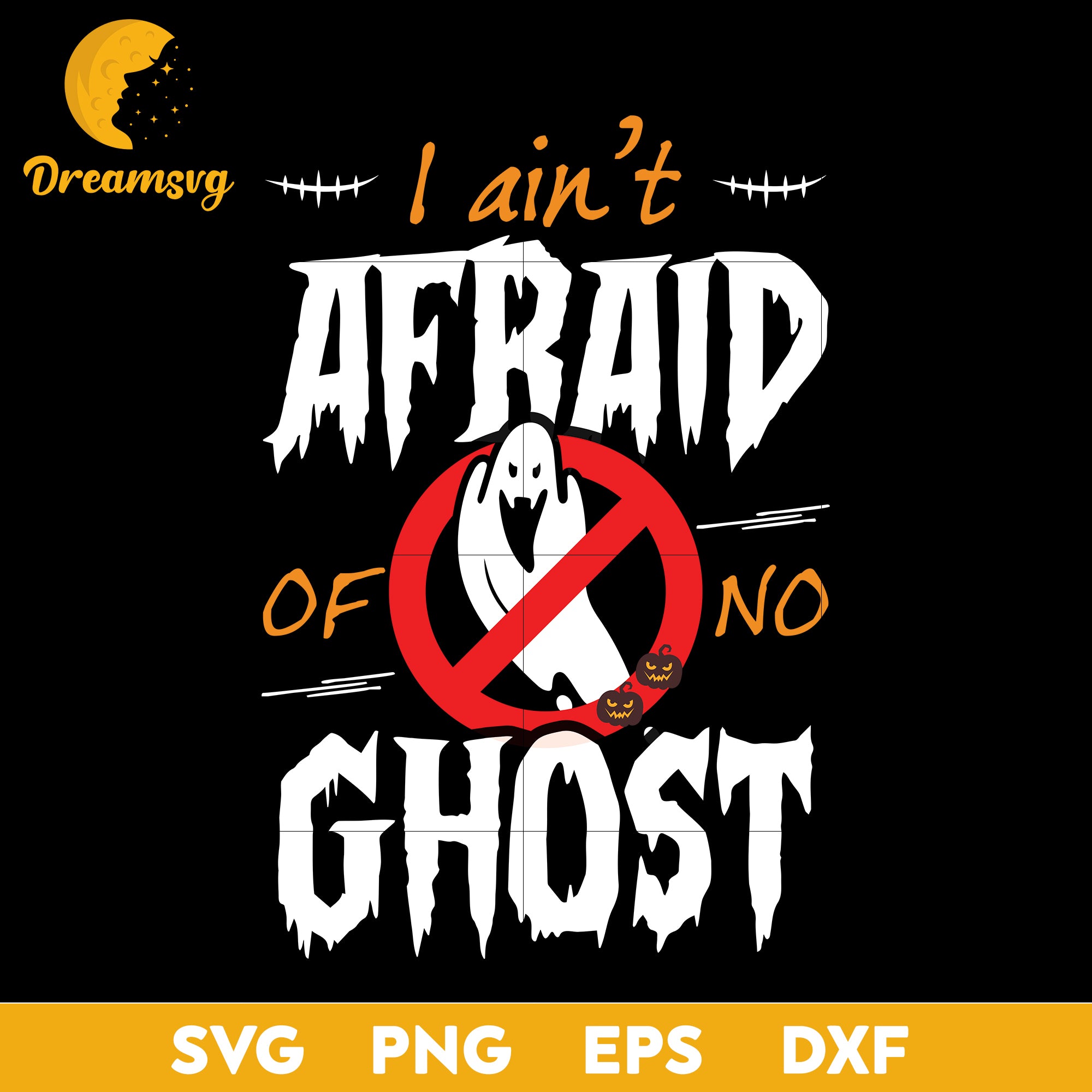 I ain't afraid of no ghost svg, Halloween svg, png, dxf, eps digital f