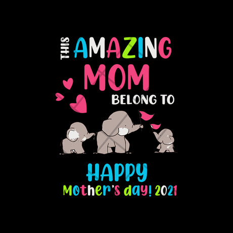 This amazing mom belong to happy mothers day 2021 svg, Mother's day svg, eps, png, dxf digital file MTD02042121