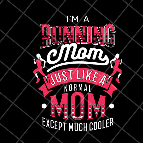 I'm a running mom svg, Mother's day svg, eps, png, dxf digital file MTD16042104