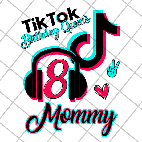 Tik tok birthday queen's mommy svg, Mother's day svg, eps, png, dxf digital file MTD04042135