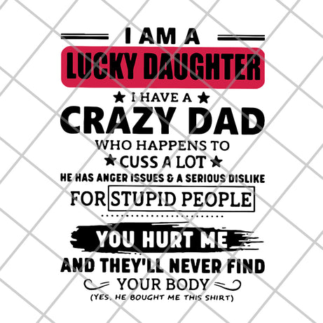 I am a lucky daughter I have a crazy dad who svg, png, dxf, eps digital file FTD27052117