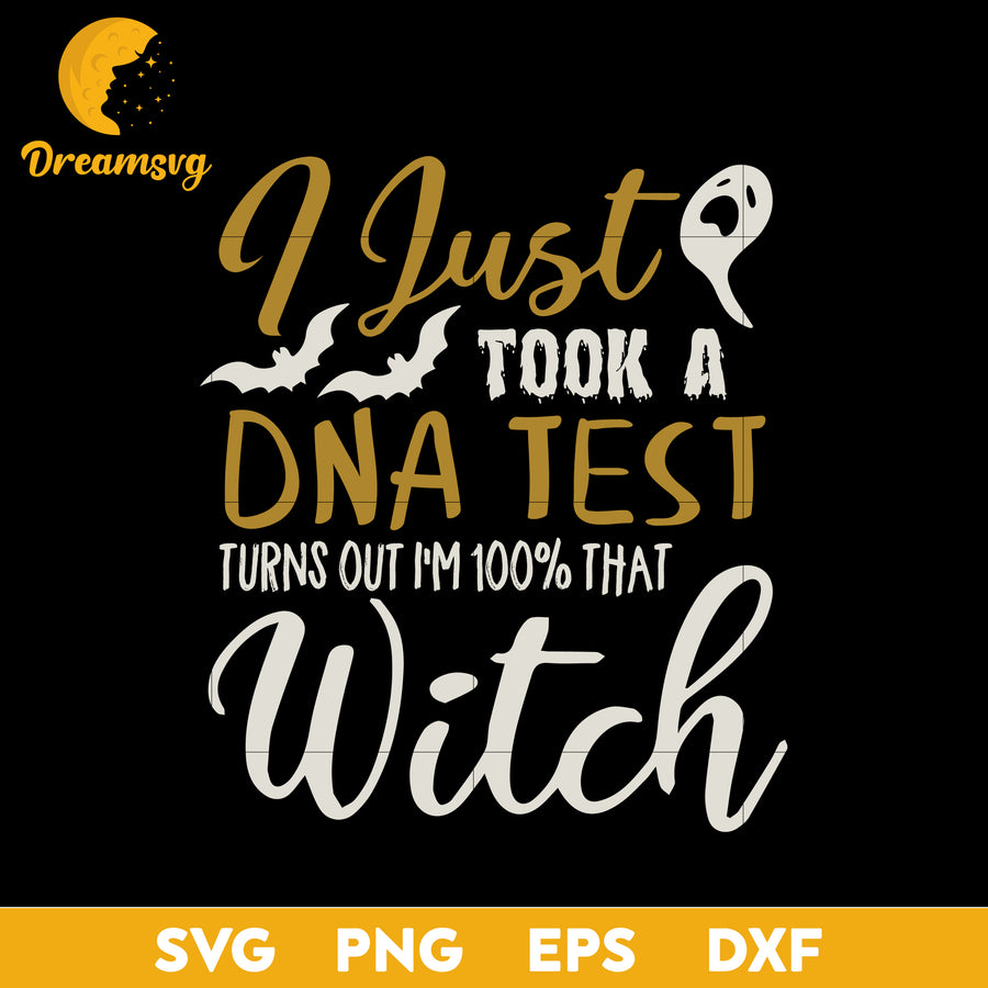 I just took a dna test turns out i'm 100 that witch svg, Halloween svg, png, dxf, eps digital file.