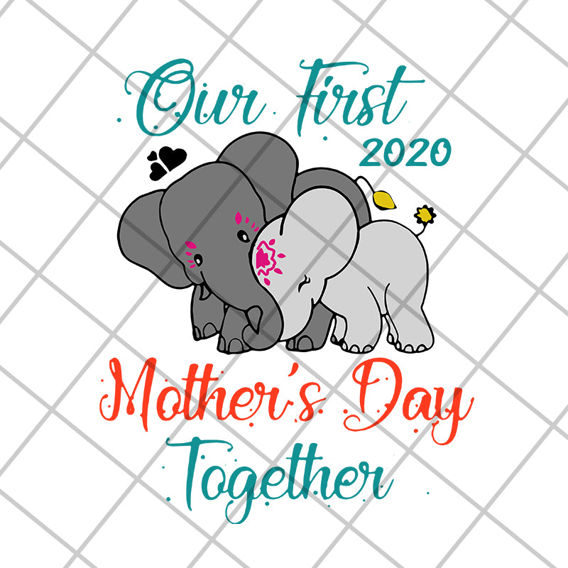 Our first mothers day together svg, Mother's day svg, eps, png, dxf digital file MTD04042136