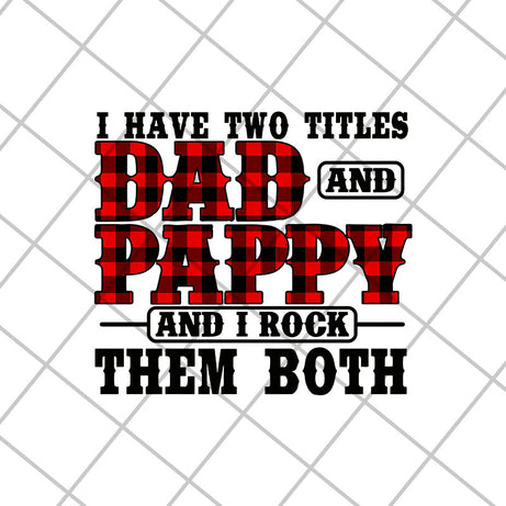 i have two titles dad and papa and i rock them both svg, png, dxf, eps digital file FTD13052126