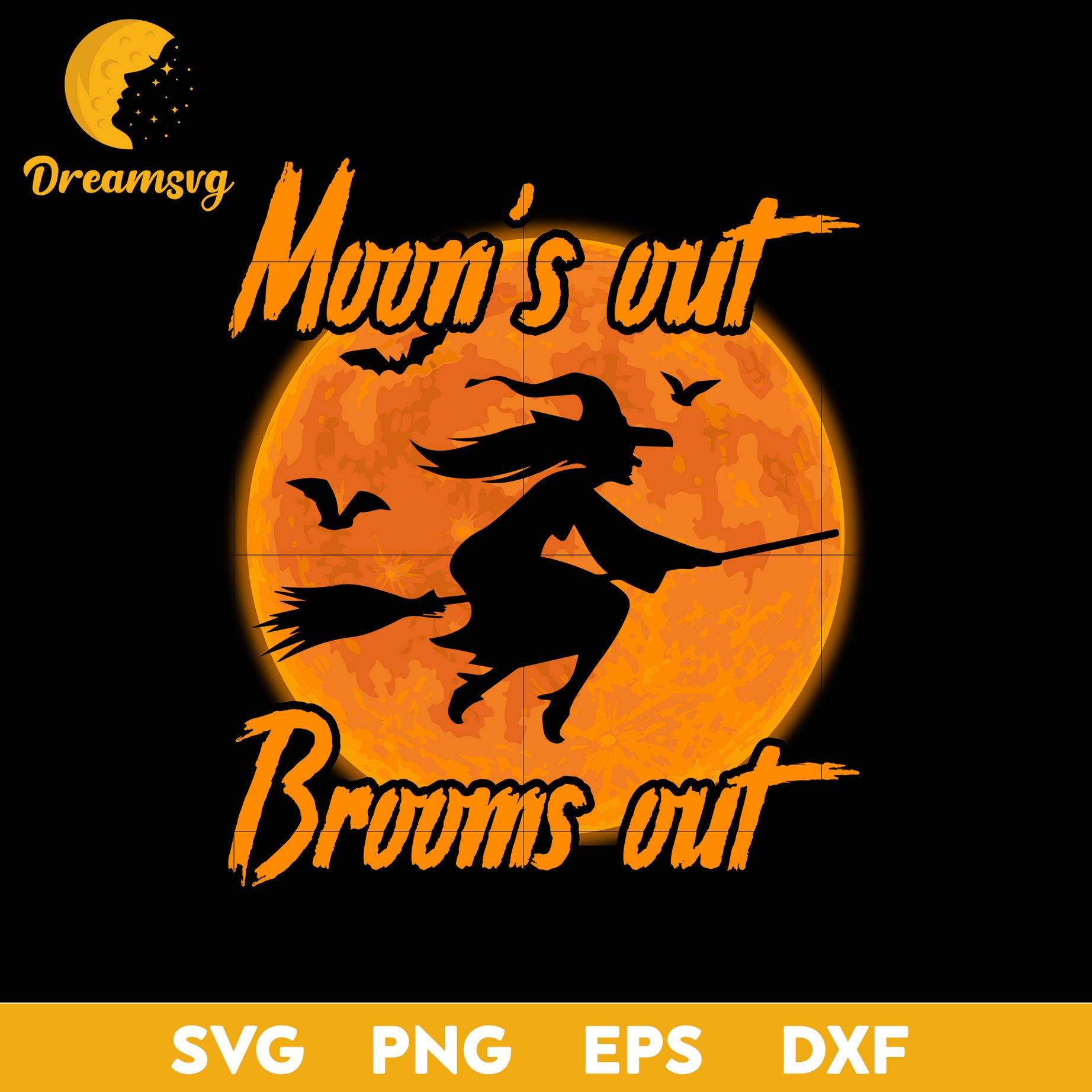 Moon's Out Brooms Out svg, Halloween svg, png, dxf, eps digital file.