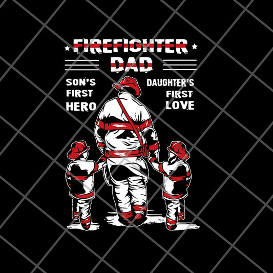 Firefighter Dad Son’s First Hero Daughter’s First Love svg, png, dxf, eps digital file FTD28052120