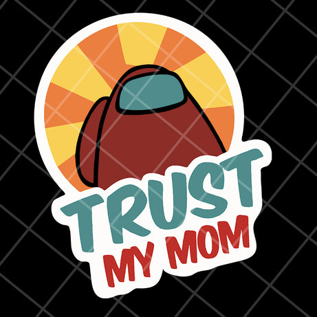 Trust my mom svg, Mother's day svg, eps, png, dxf digital file MTD1702103