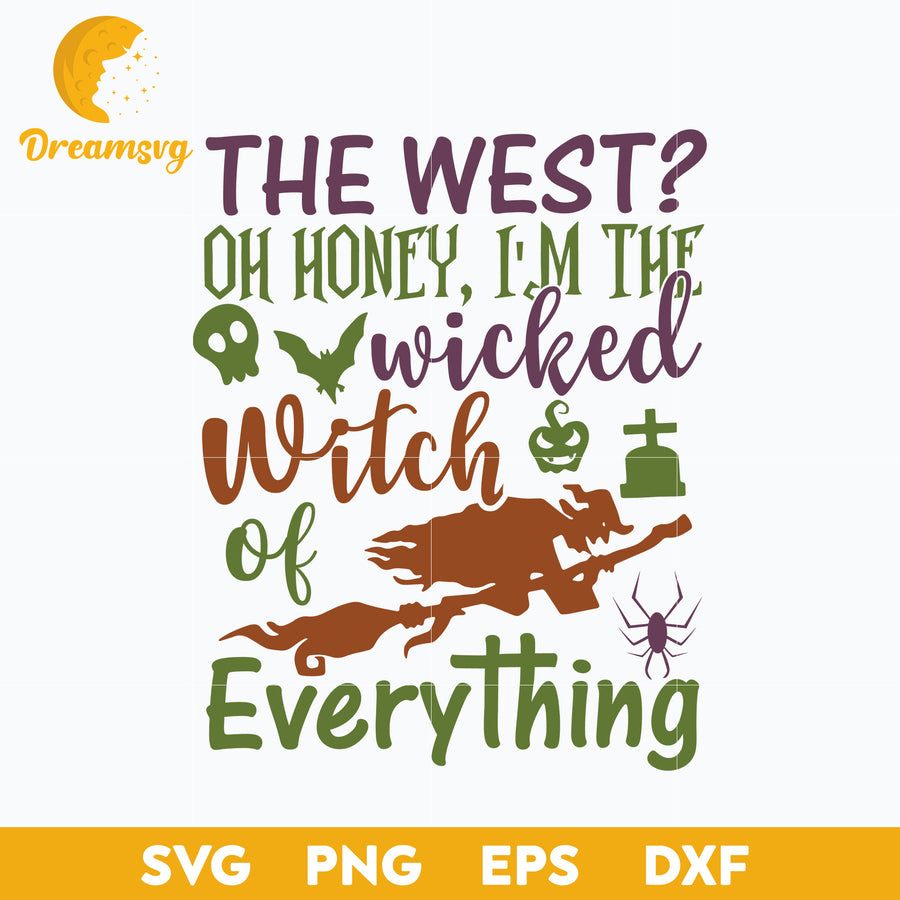 The west oh honey i'm the wicked witch everything svg, Halloween svg, png, dxf, eps digital file.