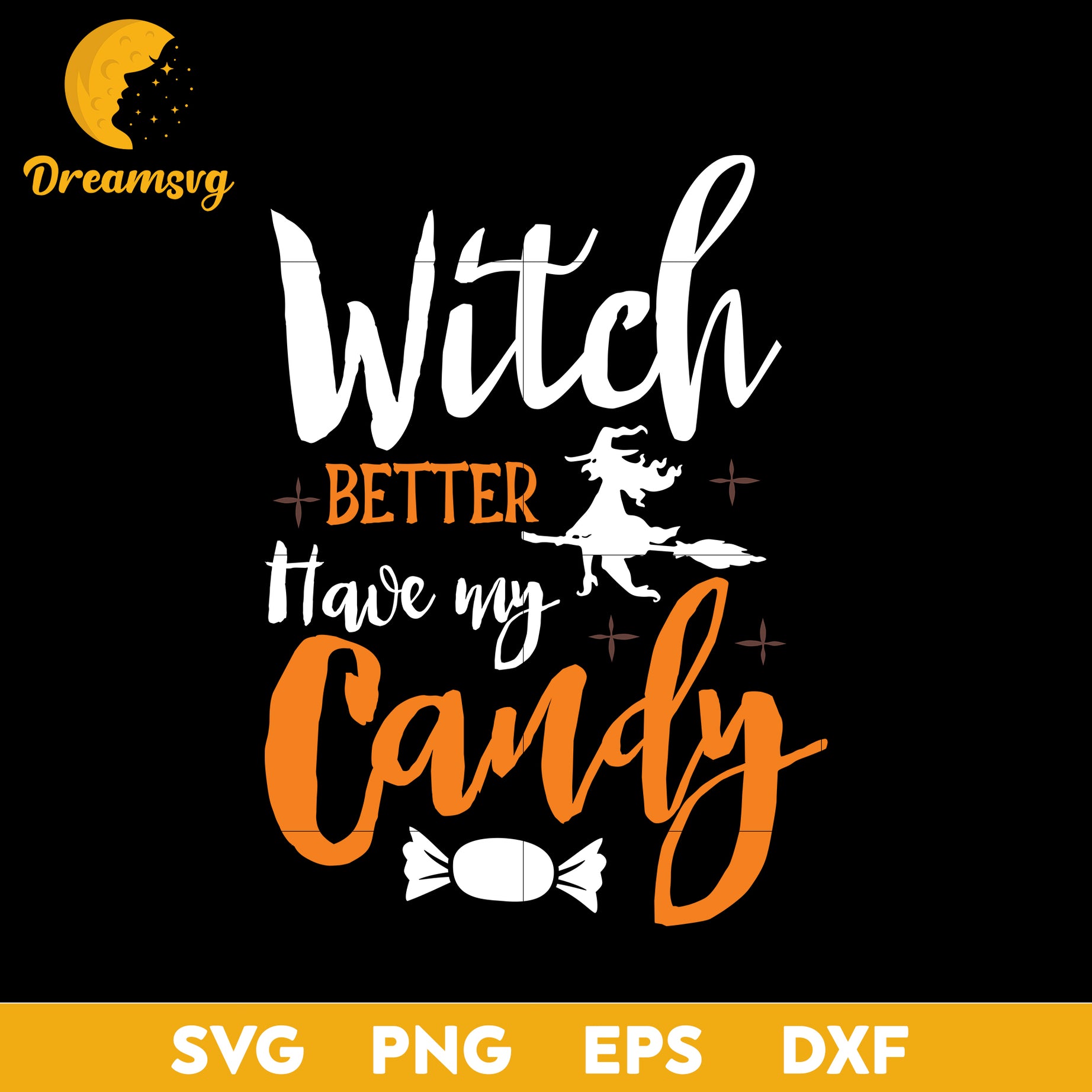 Witch better have my candy svg, Halloween svg, png, dxf, eps digital file.