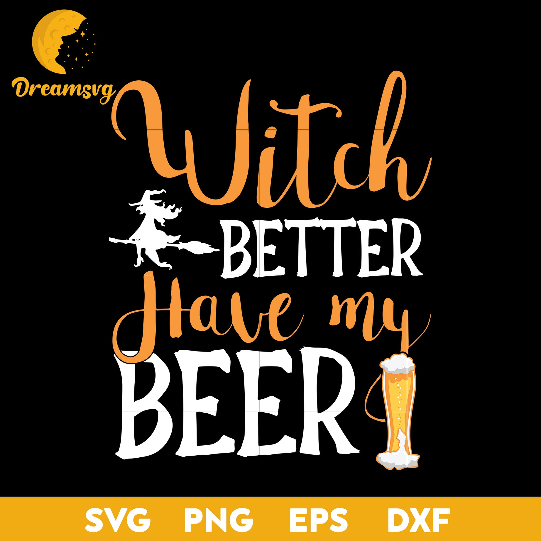 Witch better have my beer svg, Halloween svg, png, dxf, eps digital file.