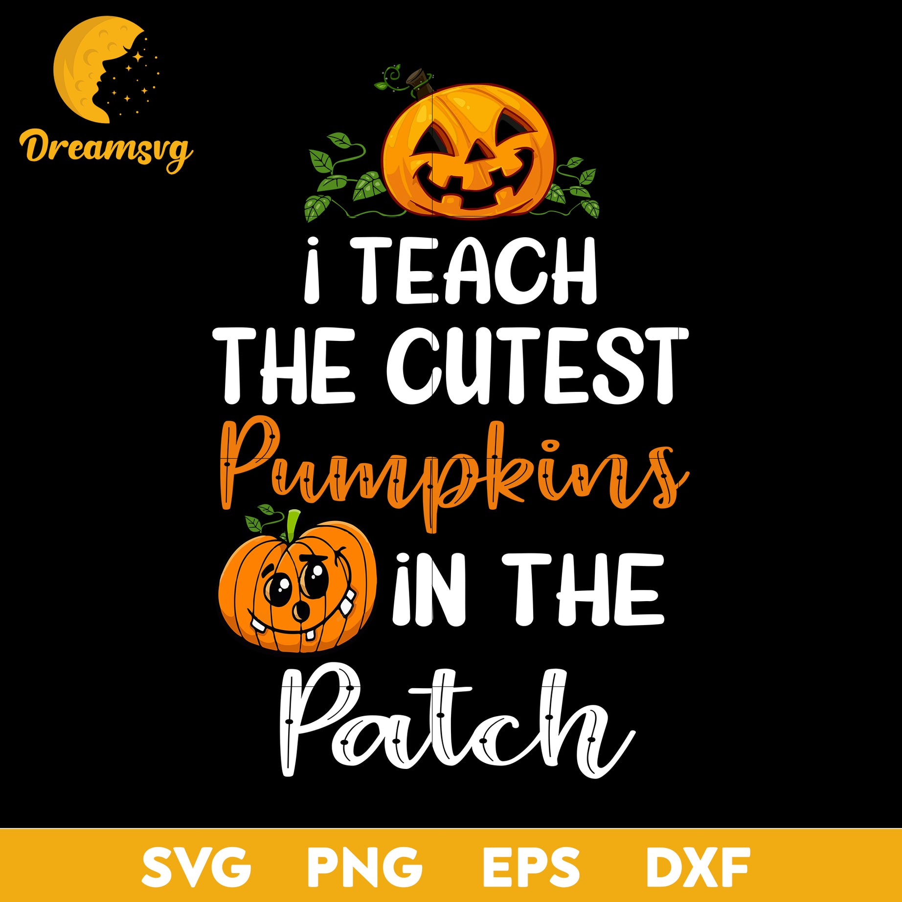 I teach the cutest pumpkins in the patch  halloween svg, Halloween svg, png, dxf, eps digital file.