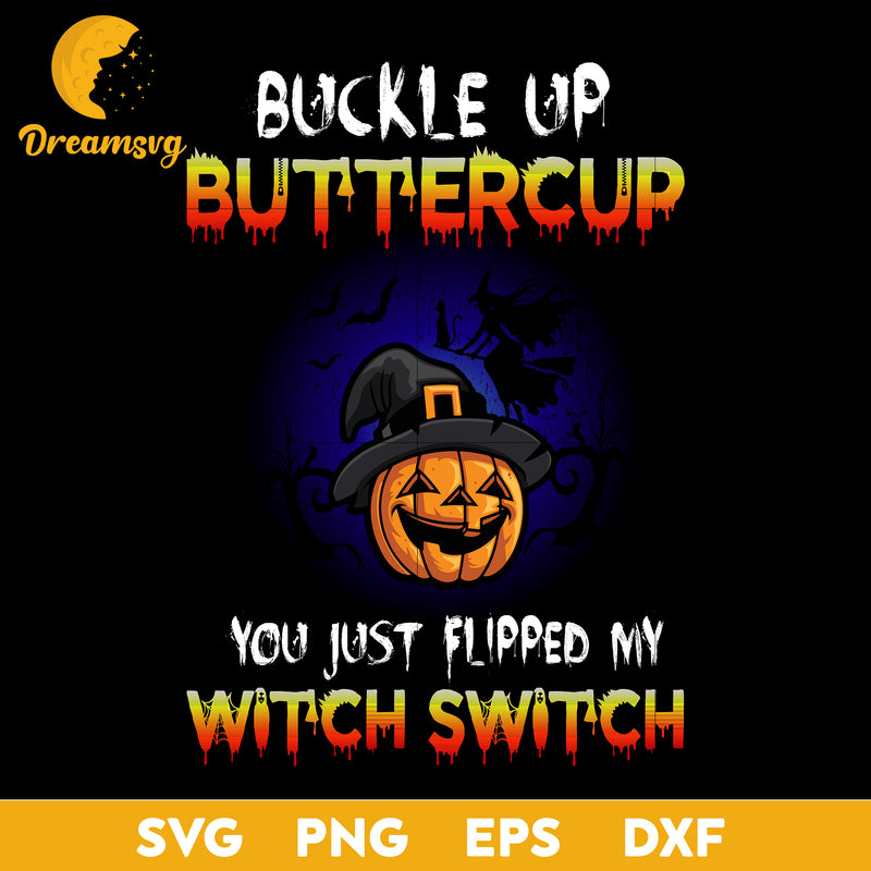 Buckle up buttercup you just flipped my witch switch svg, Halloween svg, png, dxf, eps digital file.