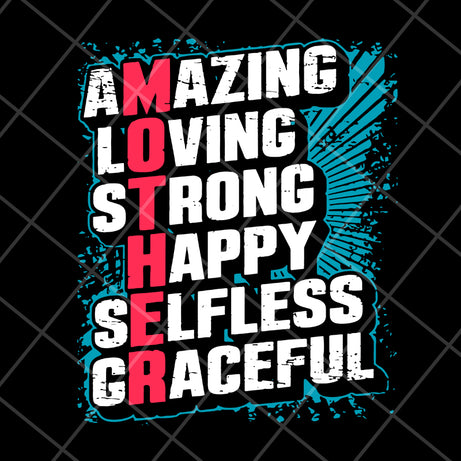 amzing loving strong happy selfless graceful svg, Mother's day svg, eps, png, dxf digital file MTD05042151