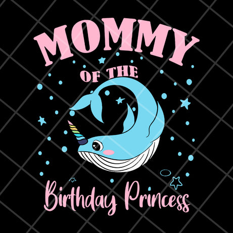 mommy of the birthday princess svg, Mother's day svg, eps, png, dxf digital file MTD13042106