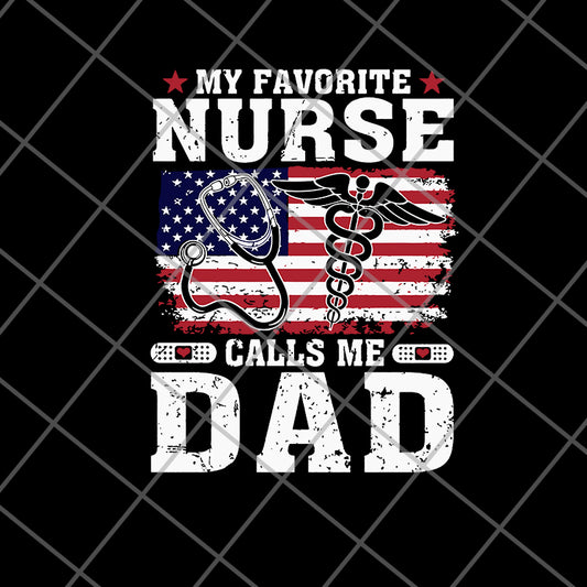 My favorite nurse calls me dad svg, png, dxf, eps digital file FTD02062115
