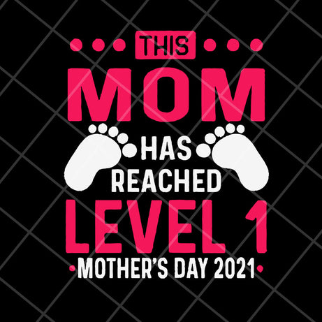 this mom has reached level 1, Mother's day svg, eps, png, dxf digital file MTD23042146